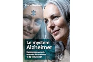Le mystère Alzheimer: L'accompagnement, une voie de tendresse et de compassion (NON CLASSE) (French Edition)