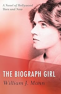 The Biograph Girl: A Novel of Hollywood Then and Now