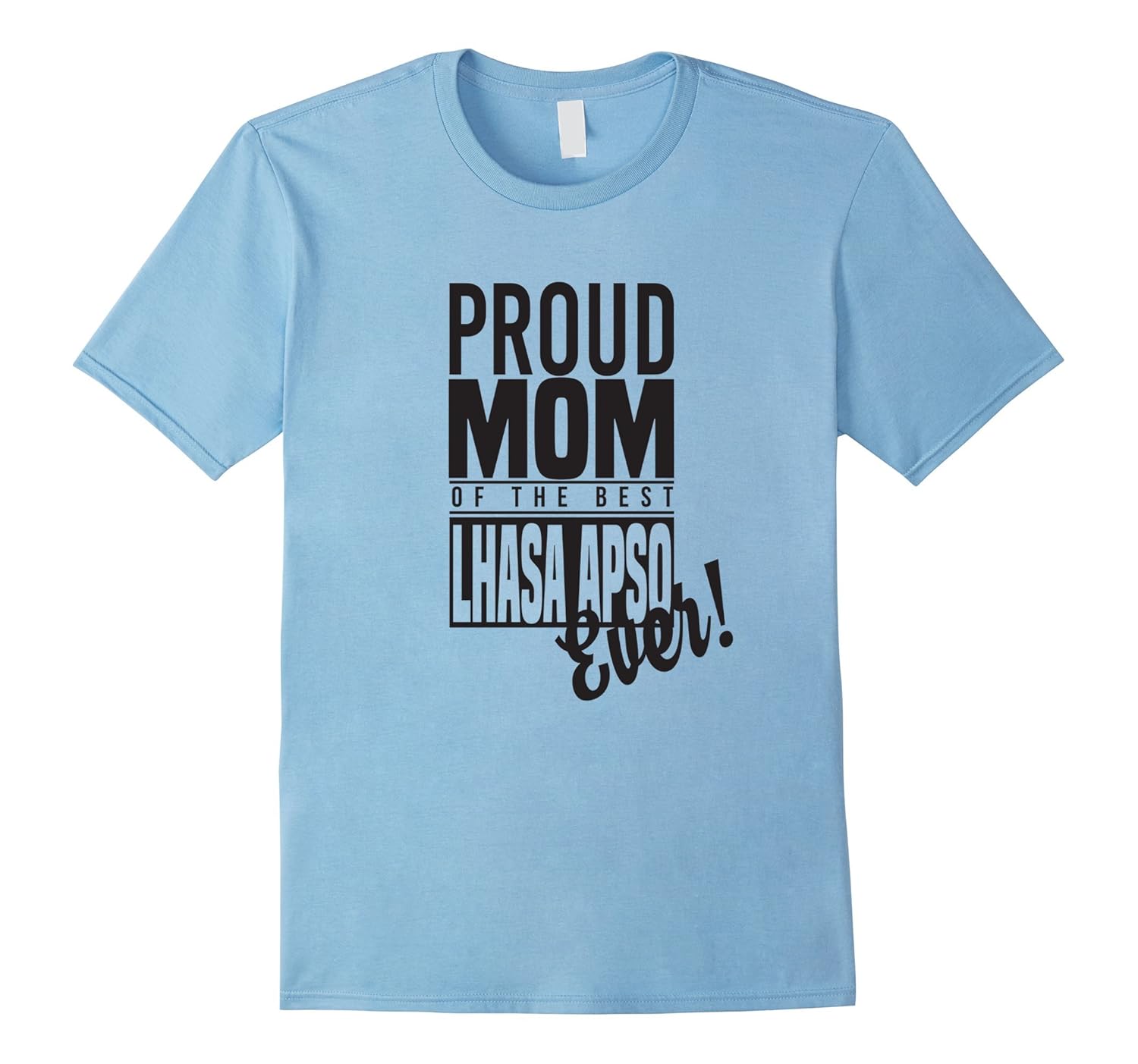 Proud Mom Of The Best Lhasa Apso Ever Funny Dog TShirt-ANZ