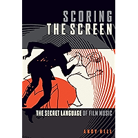 Scoring the Screen: The Secret Language of Film Music (Music Pro Guides) book cover