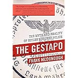 The Gestapo: The Myth and Reality of Hitler's Secret Police