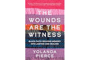 The Wounds Are the Witness: Black Faith Weaving Memory into Justice and Healing
