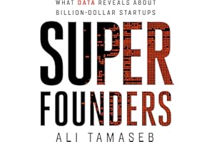 Super Founders: What Data Reveals About Billion-Dollar Startups