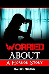 Worried About: A Horror Story Kindle Edition