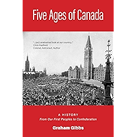 Five Ages of Canada: A History From Our First Peoples to Confederation book cover Five Ages of Canada: A History From Our First Peoples to Confederation book cover