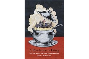 A Revolution in Eating: How the Quest for Food Shaped America (Arts and Traditions of the Table Perspectives on Culinary Hist