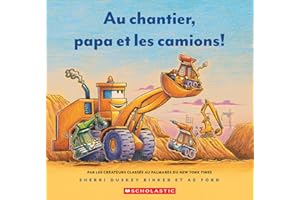 Au chantier, papa et les camions!