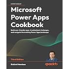 Microsoft Power Apps Cookbook: Build user-friendly apps, troubleshoot challenges, and navigate the evolving Power Apps landscape