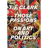 Those Passions: On Art and Politics