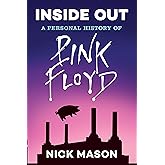 Inside Out: A Personal History of Pink Floyd (Reading Edition): (Rock and Roll Book, Biography of Pink Floyd, Music Book)