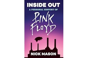 Inside Out: A Personal History of Pink Floyd (Reading Edition): (Rock and Roll Book, Biography of Pink Floyd, Music Book)