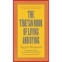 The Tibetan Book of Living and Dying: The Spiritual Classic & International Bestseller: 30th Anniversary Edition