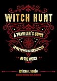Witch Hunt: A Traveler's Guide to the Power and