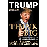 Think Big: Make It Happen in Business and Life