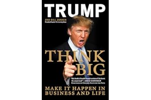 Think Big: Make It Happen in Business and Life
