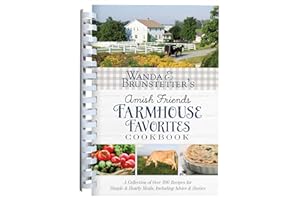 Wanda E. Brunstetter's Amish Friends Farmhouse Favorites Cookbook