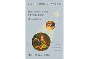 The Shadow Drawing: How Science Taught Leonardo How to Paint