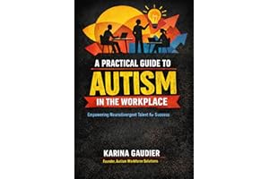 A Practical Guide to Autism in the Workplace