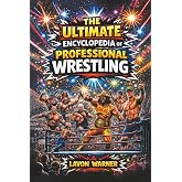 The Ultimate Encyclopedia Of Professional Wrestling