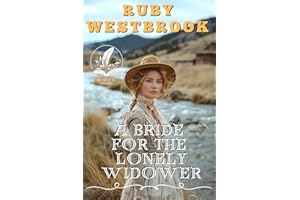 A Bride for the Lonely Widower: A Historical Western Romance Novel (Hearts Across the West)