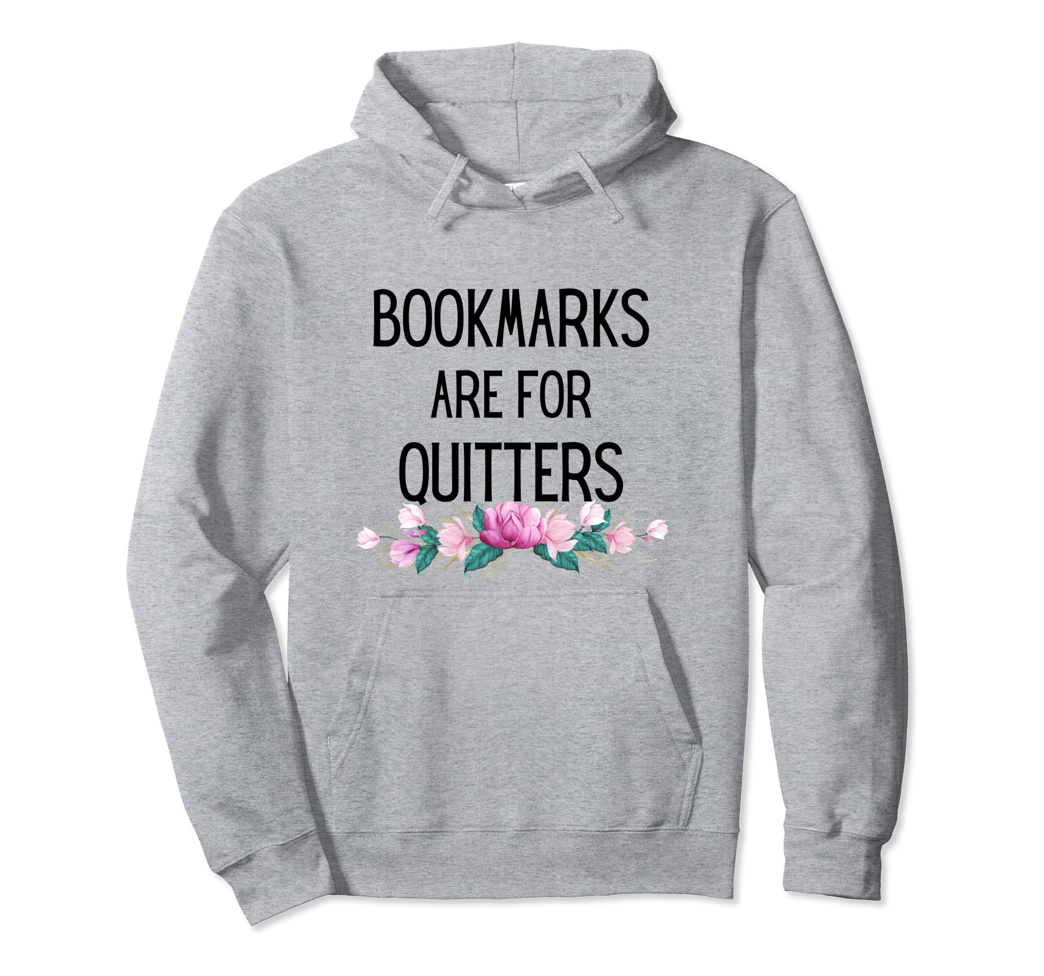 Bookmarks are for Quitters Reading Students Floral cute Pullover Hoodie