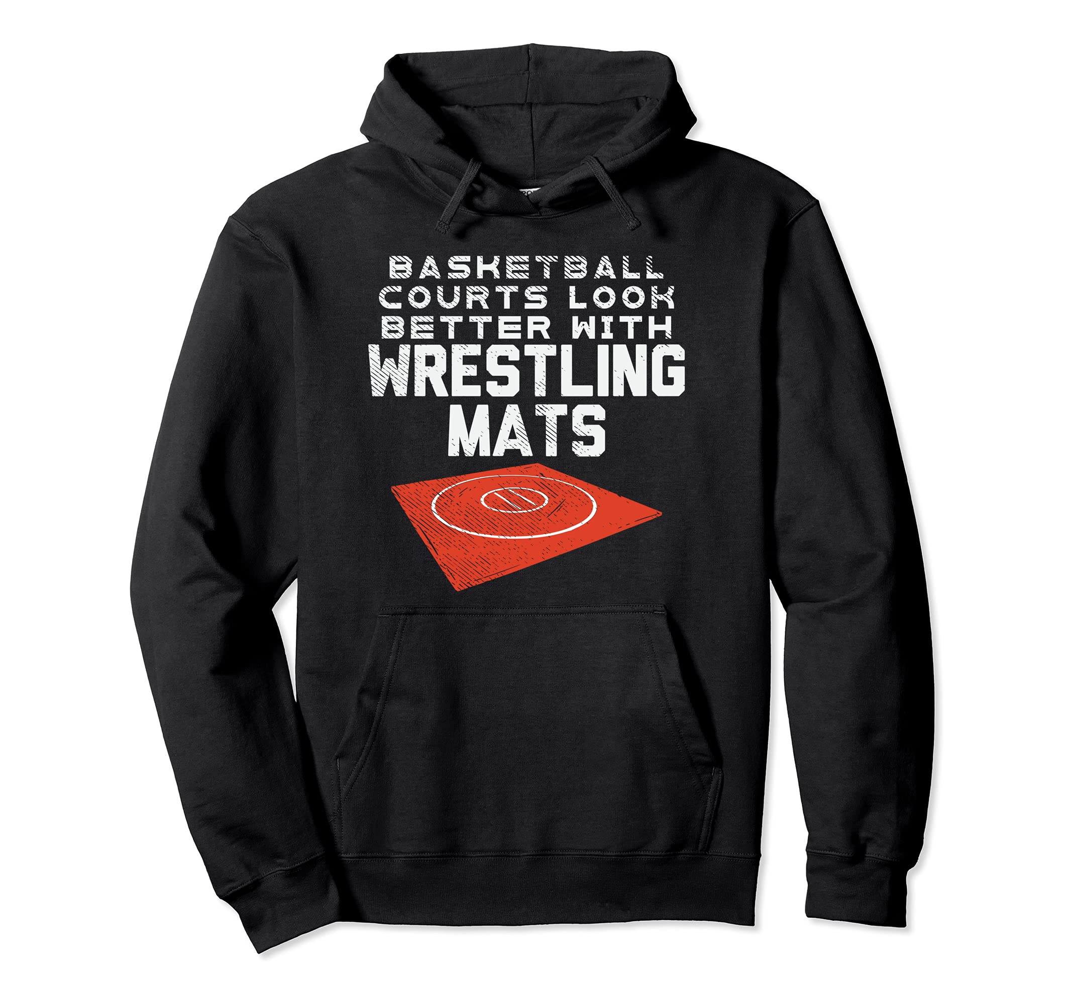 Basketball Courts Look Better With Wrestling Mats Pullover Hoodie