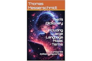 The AI Dictionary Including Large Language Model Terms : A Book of Over 900 Artificial Intelligence Terms