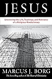 Jesus: The Life, Teachings, and Relevance of a Religious Revolutionary