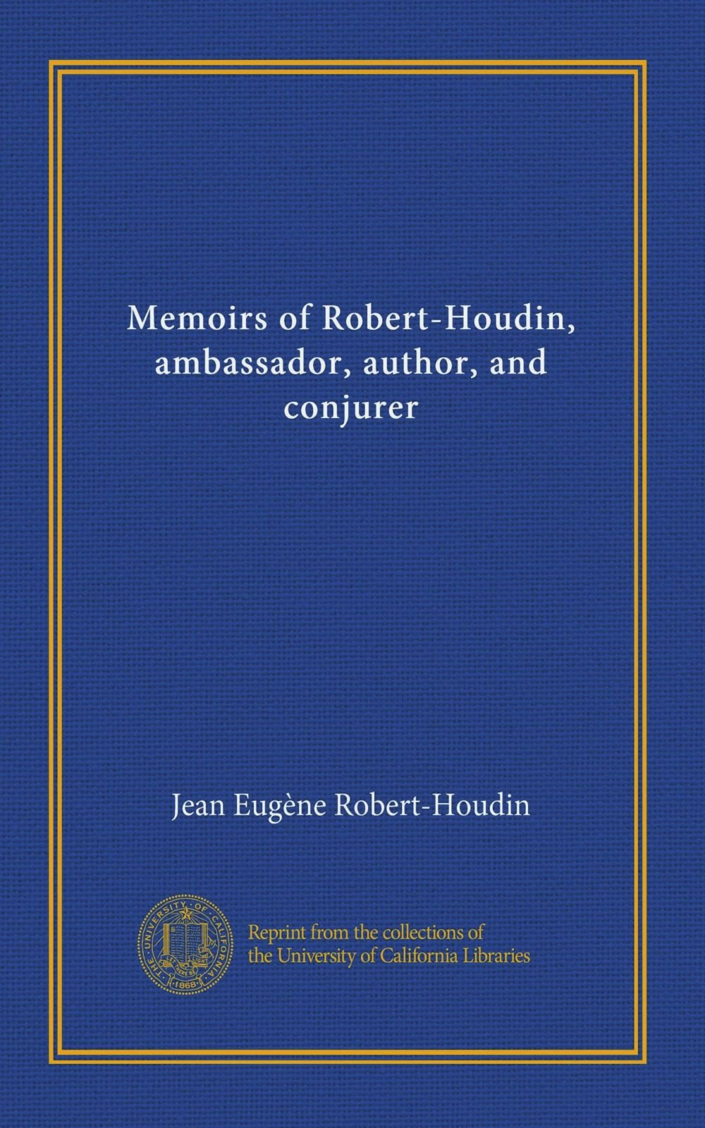 Memoirs Of Robert Houdin Ambassador Author And Conjurer - 