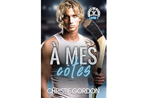 À mes côtés: Une romance M/M de hockey entre un sportif et un nerd (Hockey du désert t. 1) (French Edition)