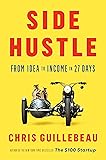 Side Hustle: From Idea to Income in 27 Days