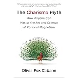 The Charisma Myth: How Anyone Can Master the Art and Science of Personal Magnetism
