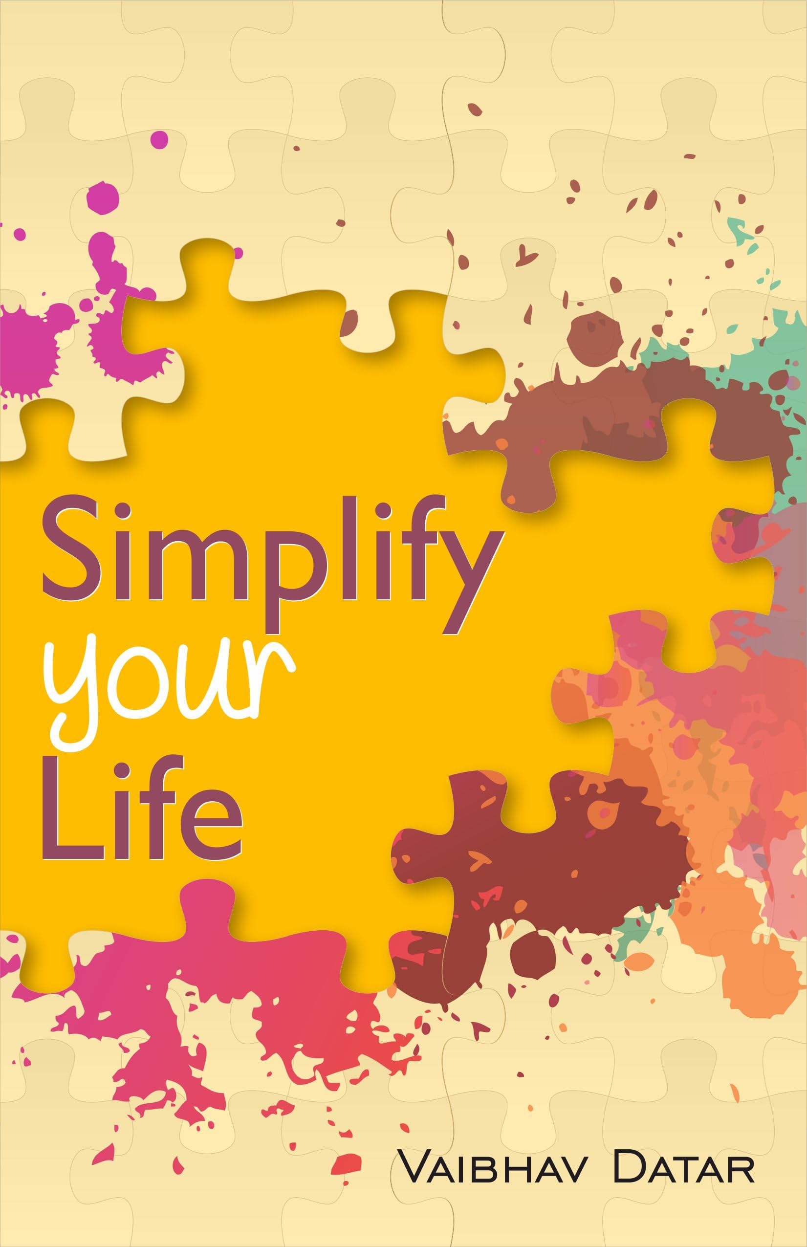 Simplify Your Life - Powerful Insight Into Life