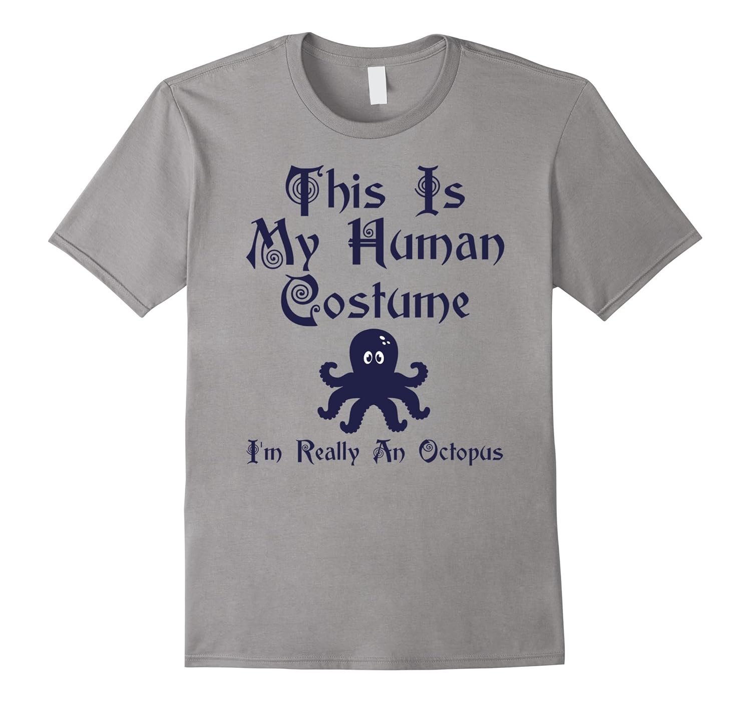 This is My Human Costume I'm Really An Octopus T-Shirt-ANZ