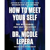 How to Meet Your Self: The Workbook for Self-Discovery