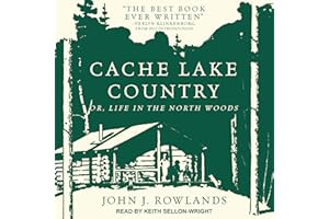 Cache Lake Country: Or, Life in the North Woods