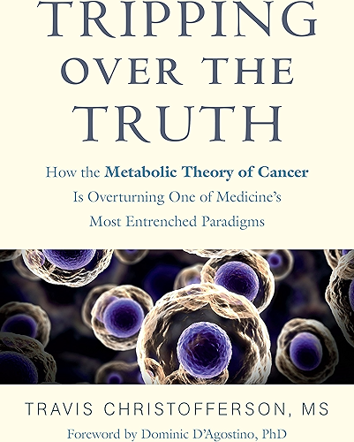 Download Tripping over the Truth: How the Metabolic Theory of Cancer Is Overturning One of Medicine's Most Entrenched Paradigms (English Edition) PDF