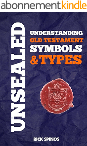 Download Unsealed: Understanding Old Testament Symbols & Types (Shadows and types of the bible Book 1) (English Edition) PDF