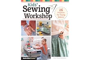 Kids' Sewing Workshop: 26 Projects for Young Makers (Landauer) Learn-to-Sew Projects Kids Ages 7-12 Will Love to Make, Wear, and Use - Clothes, Bracelets, Bags, and More