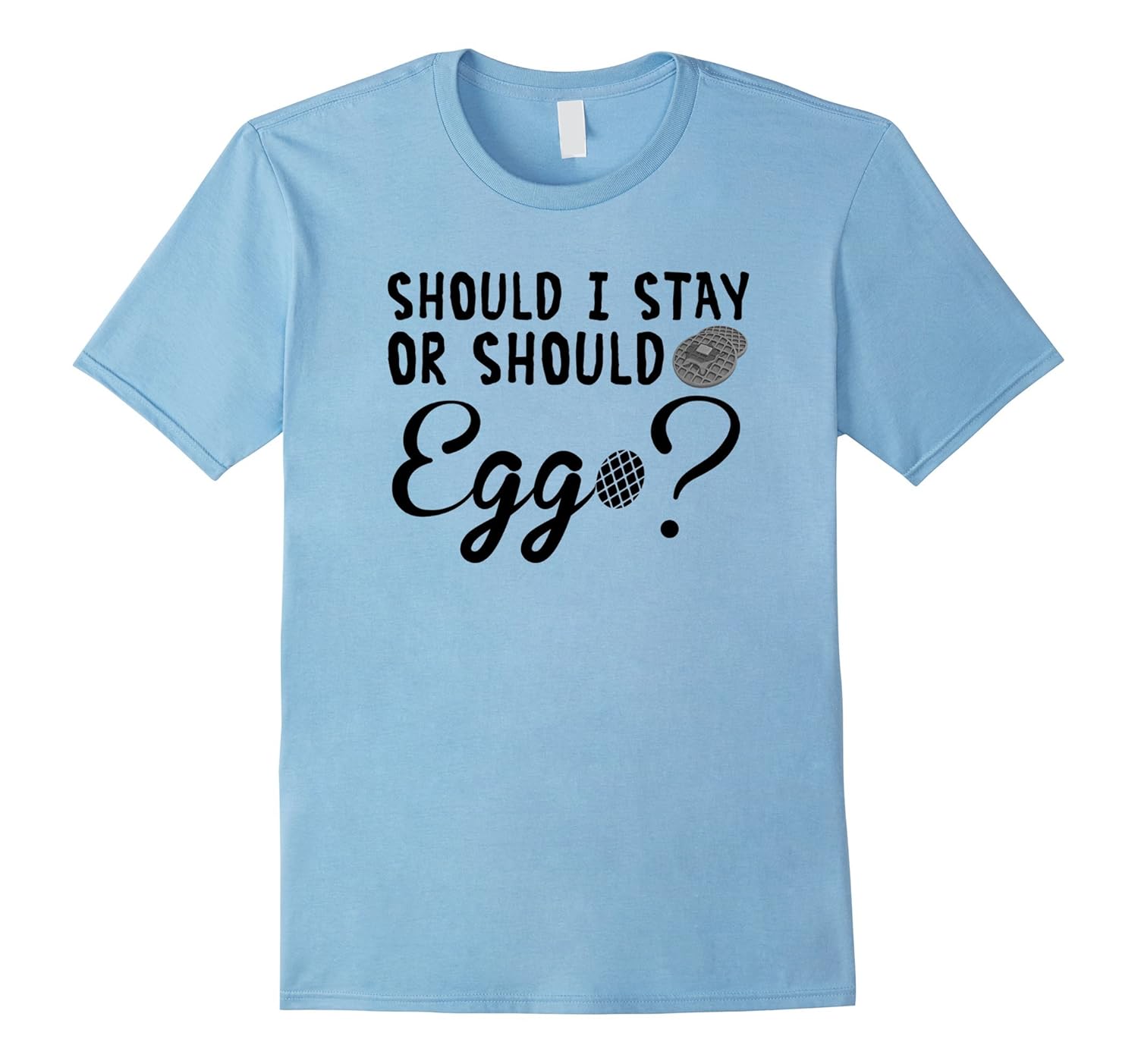 Should I Stay Or Should Eggo- Waffle Shirt, Food Shirt-Rose