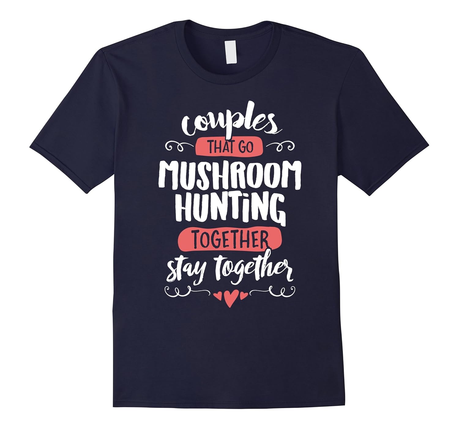 Couples Mushroom Hunting T-Shirt - Stay Together!-Rose