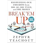 Break 'Em Up: Recovering Our Freedom from Big Ag, Big Tech, and Big Money
