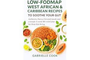 Low-FODMAP West African & Caribbean Recipes to Soothe Your Gut: Authentic, flavour-forward meals and a simple 4-week IBS reli
