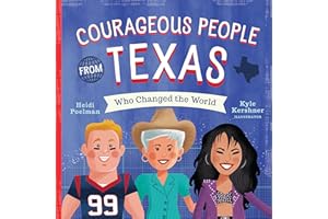 Courageous People from Texas Who Changed the World (People Who Changed the World)