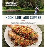 Hook, Line and Supper: New Techniques and Master Recipes for Everything Caught in Lakes, Rivers, Streams and Sea