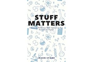 Stuff Matters: Stunning Materials That Structure Our Man-Made World