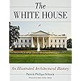 The White House: An Illustrated Architectural History
