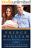 Prince William: The Man Who Will Be King