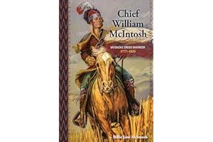 Chief William McIntosh: Mvskoke Creek Warrior 1777-1825