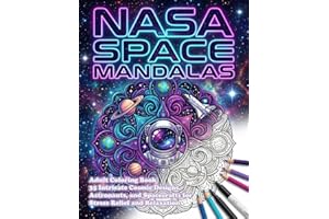 NASA Space Mandalas: Adult Coloring Book: 35 Intricate Cosmic Designs, Astronauts, and Spacecrafts for Stress Relief and Rela